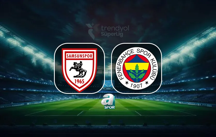 1788086924717.jpg CANLI | Samsunspor - Fenerbahçe maçı saat kaçta, hangi kanalda?