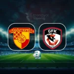 Göztepe affronte Gaziantep FK : horaires et chaînes de diffusion